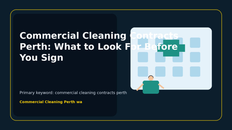 Commercial Cleaning Contracts Perth: What to Look For Before You Sign