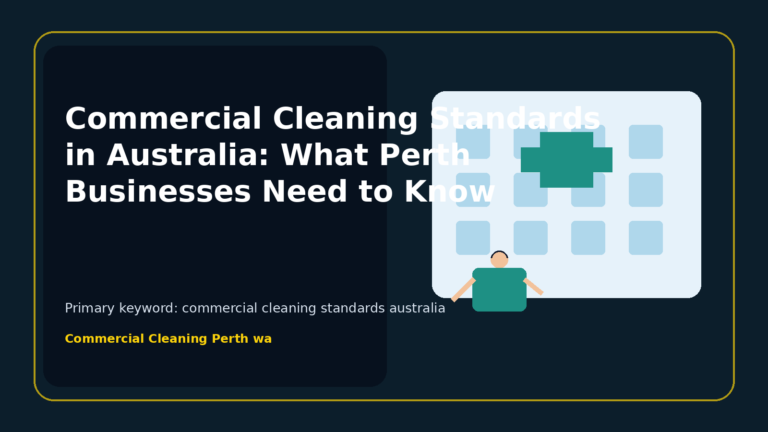 Commercial Cleaning Standards in Australia: What Perth Businesses Need to Know