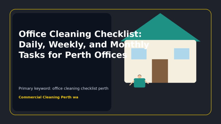 Office Cleaning Checklist: Daily, Weekly, and Monthly Tasks for Perth Offices