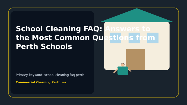 School Cleaning FAQ: Answers to the Most Common Questions from Perth Schools