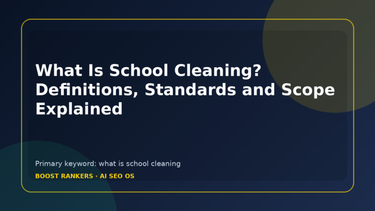 What Is School Cleaning? Definitions, Standards and Scope Explained